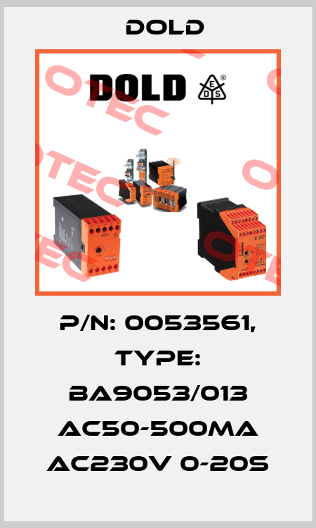 p/n: 0053561, Type: BA9053/013 AC50-500mA AC230V 0-20S Dold