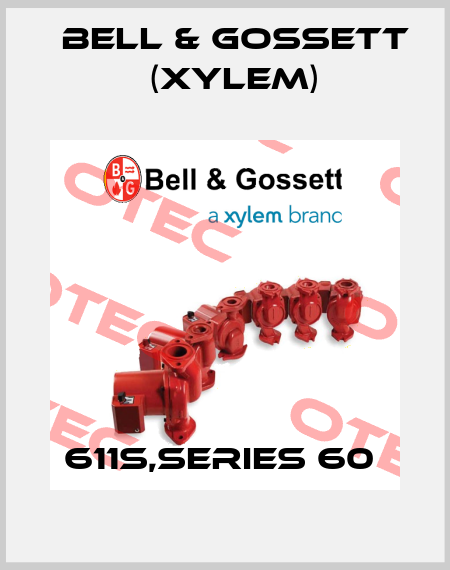 611S,SERIES 60  Bell & Gossett (Xylem)