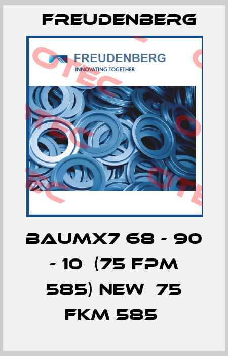 BAUMX7 68 - 90 - 10  (75 FPM 585) new  75 FKM 585  Freudenberg
