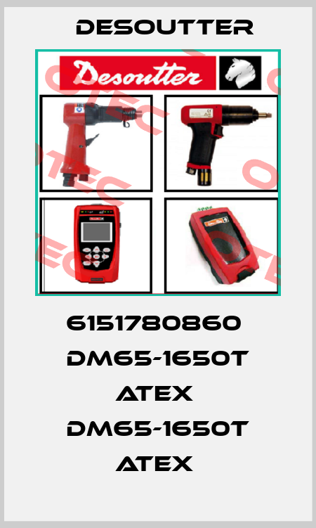 6151780860  DM65-1650T ATEX  DM65-1650T ATEX  Desoutter