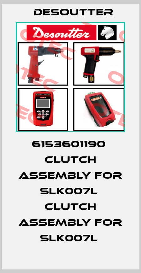 6153601190  CLUTCH ASSEMBLY FOR SLK007L  CLUTCH ASSEMBLY FOR SLK007L  Desoutter