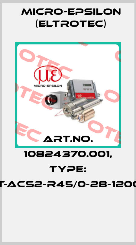 Art.No. 10824370.001, Type: FCS-T-ACS2-R45/0-28-1200(001)  Micro-Epsilon (Eltrotec)