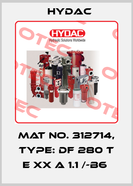Mat No. 312714, Type: DF 280 T E XX A 1.1 /-B6  Hydac