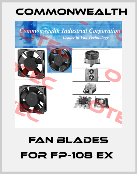 Fan blades for FP-108 EX  Commonwealth
