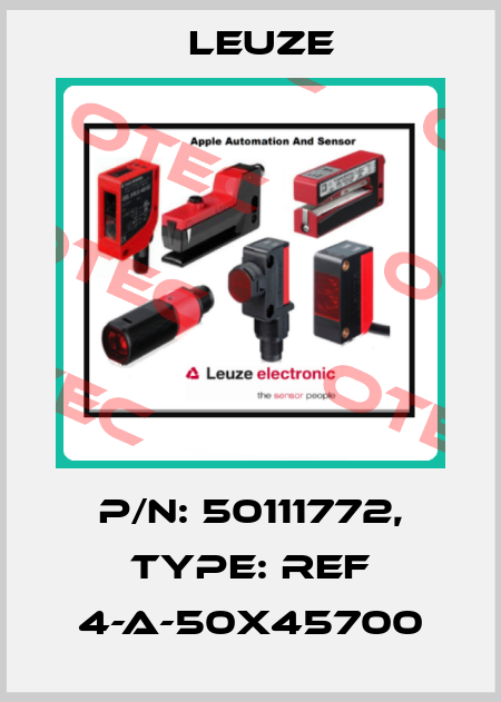 p/n: 50111772, Type: REF 4-A-50x45700 Leuze