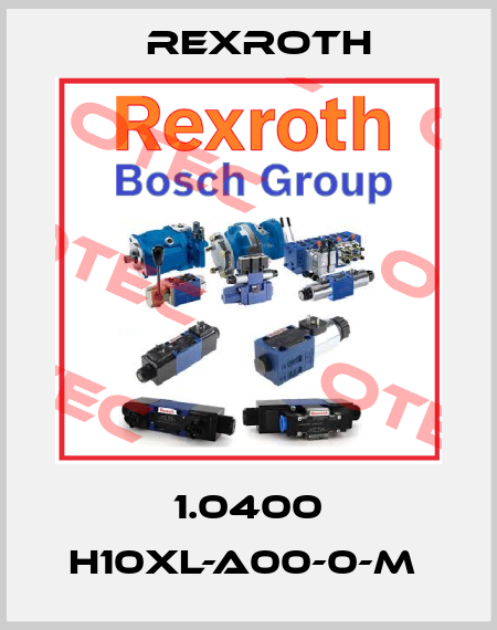 1.0400 H10XL-A00-0-M  Rexroth