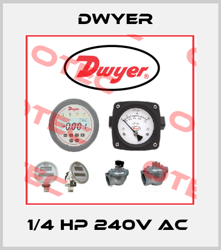 1/4 HP 240V AC  Dwyer