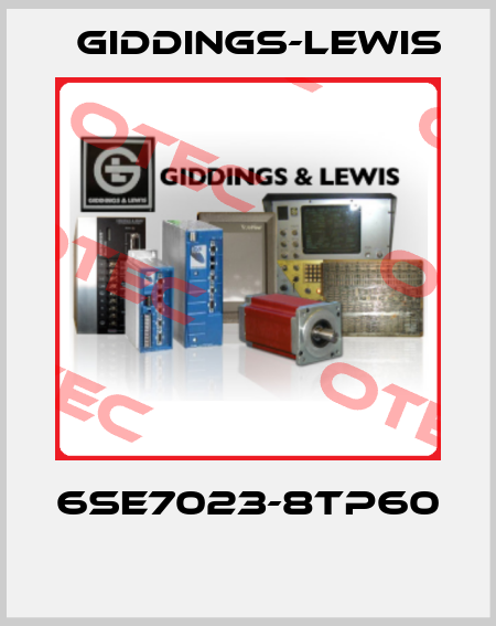 6SE7023-8TP60  Giddings-Lewis