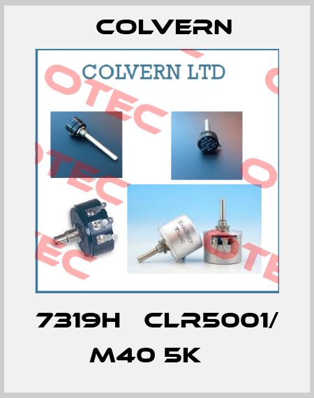 7319H   CLR5001/ M40 5kΩ  Colvern