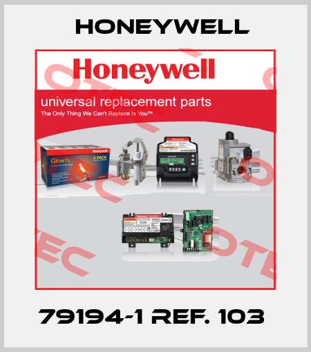 79194-1 REF. 103  Honeywell