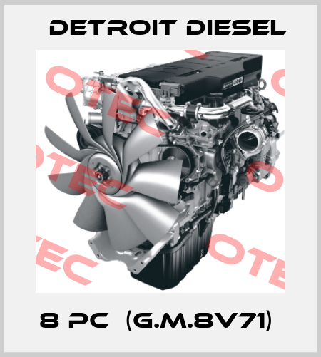 8 PC  (G.M.8V71)  Detroit Diesel