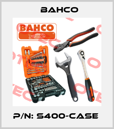 P/N: S400-CASE  Bahco