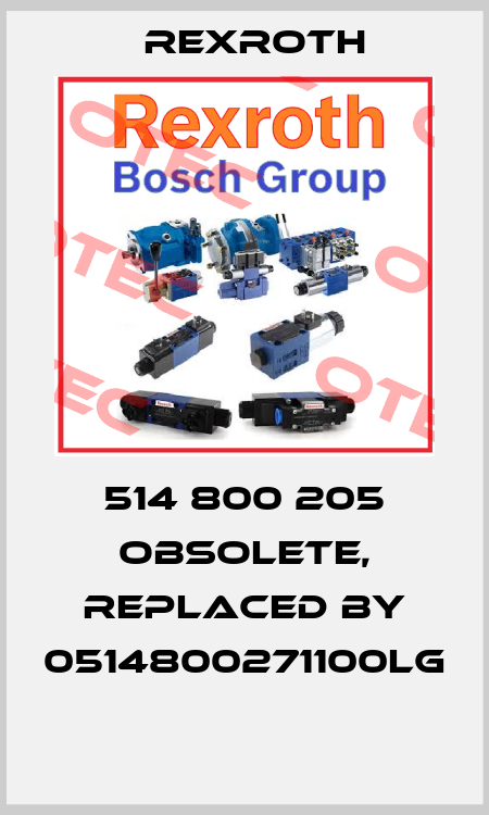 514 800 205 Obsolete, replaced by 0514800271100LG  Rexroth