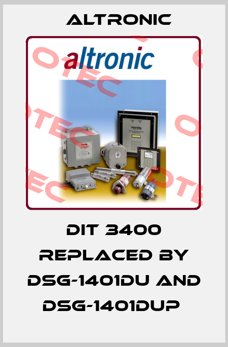 DIT 3400 replaced by DSG-1401DU and DSG-1401DUP  Altronic