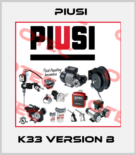 K33 Version B  Piusi
