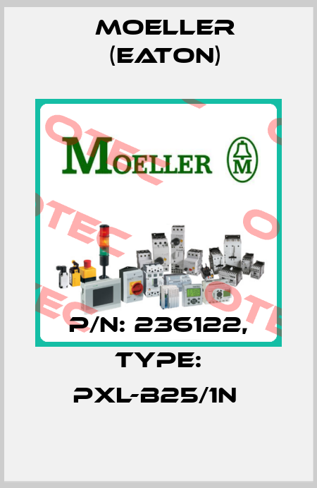 P/N: 236122, Type: PXL-B25/1N  Moeller (Eaton)