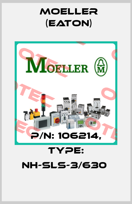 P/N: 106214, Type: NH-SLS-3/630  Moeller (Eaton)