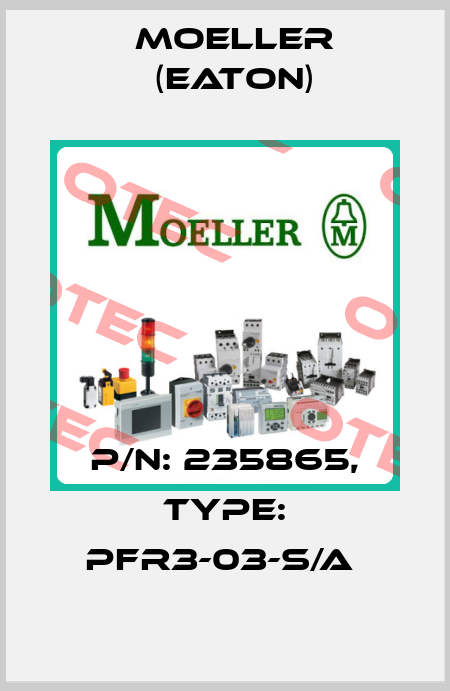 P/N: 235865, Type: PFR3-03-S/A  Moeller (Eaton)