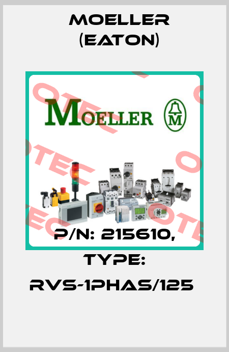 P/N: 215610, Type: RVS-1PHAS/125  Moeller (Eaton)