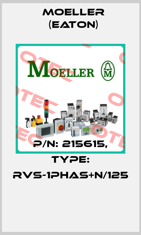 P/N: 215615, Type: RVS-1PHAS+N/125  Moeller (Eaton)