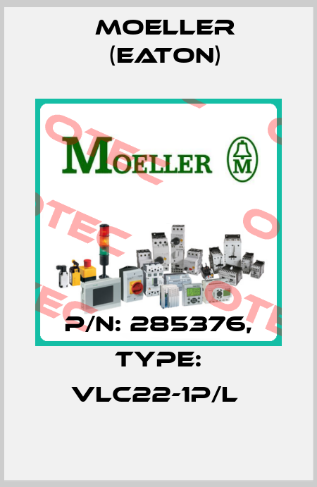 P/N: 285376, Type: VLC22-1P/L  Moeller (Eaton)