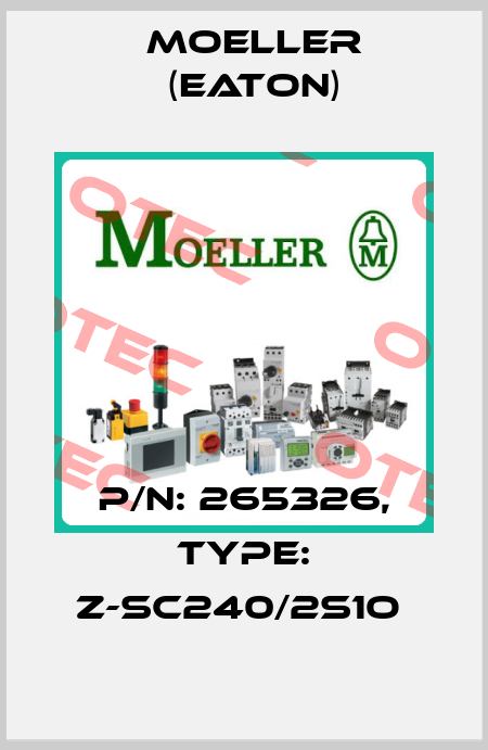 P/N: 265326, Type: Z-SC240/2S1O  Moeller (Eaton)