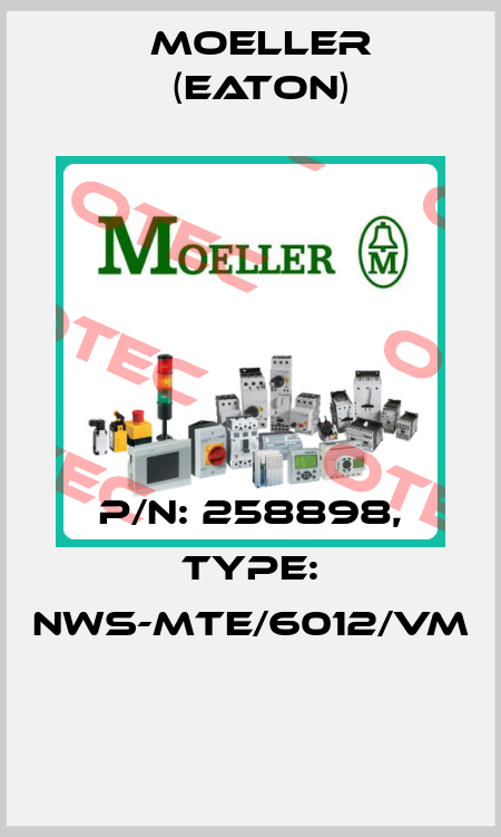P/N: 258898, Type: NWS-MTE/6012/VM  Moeller (Eaton)