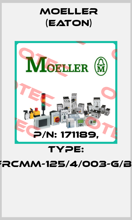P/N: 171189, Type: FRCMM-125/4/003-G/B+  Moeller (Eaton)