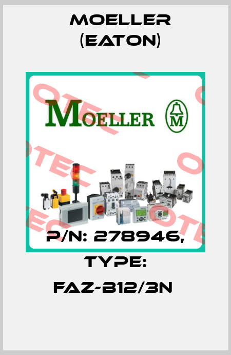 P/N: 278946, Type: FAZ-B12/3N  Moeller (Eaton)