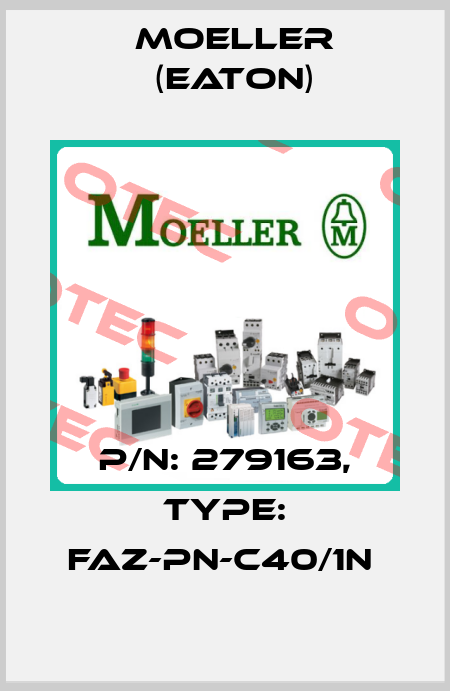 P/N: 279163, Type: FAZ-PN-C40/1N  Moeller (Eaton)