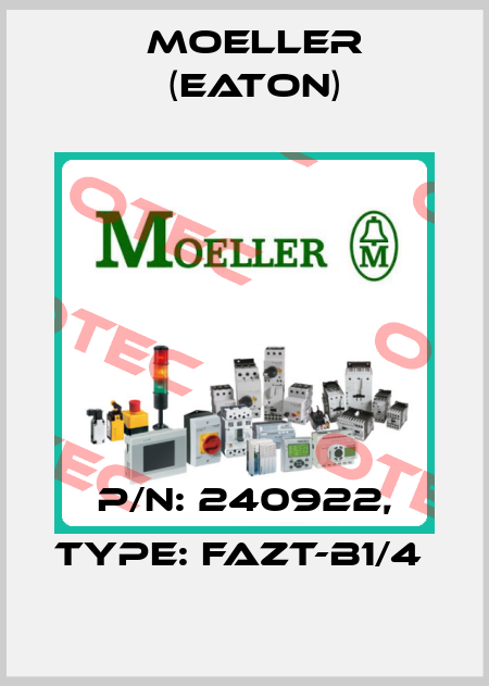 P/N: 240922, Type: FAZT-B1/4  Moeller (Eaton)