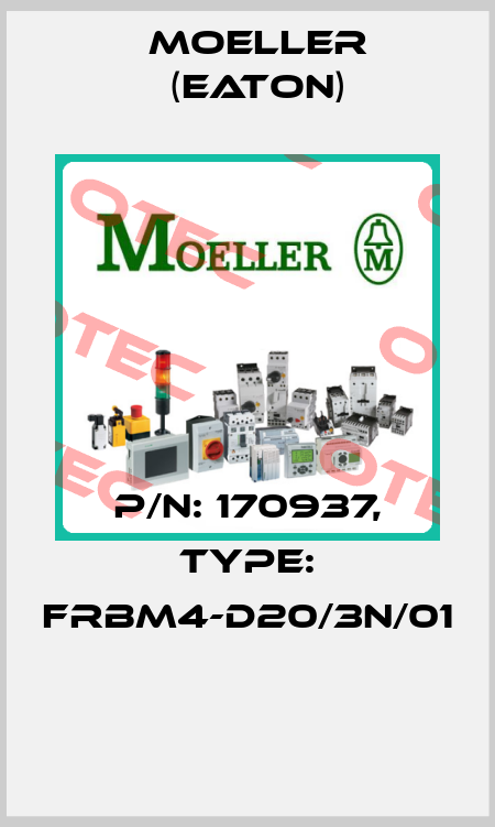 P/N: 170937, Type: FRBM4-D20/3N/01  Moeller (Eaton)