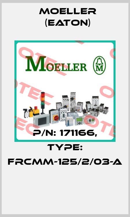 P/N: 171166, Type: FRCMM-125/2/03-A  Moeller (Eaton)