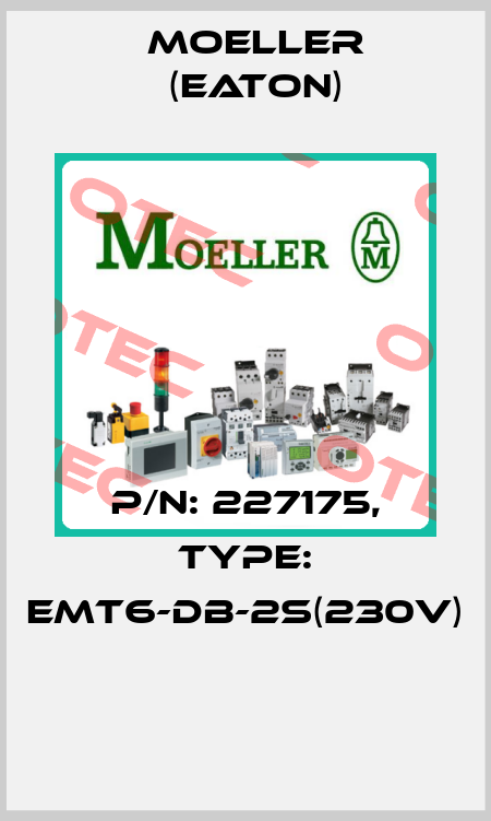 P/N: 227175, Type: EMT6-DB-2S(230V)  Moeller (Eaton)