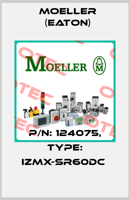 P/N: 124075, Type: IZMX-SR60DC  Moeller (Eaton)