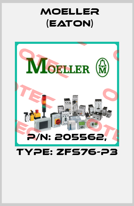 P/N: 205562, Type: ZFS76-P3  Moeller (Eaton)
