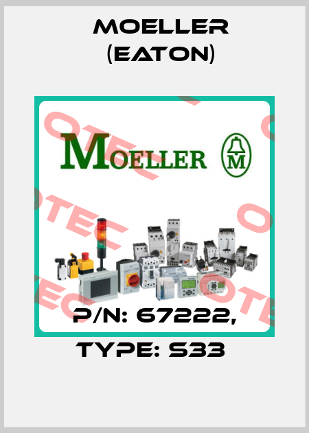 P/N: 67222, Type: S33  Moeller (Eaton)