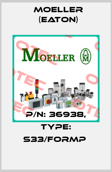 P/N: 36938, Type: S33/FORMP  Moeller (Eaton)