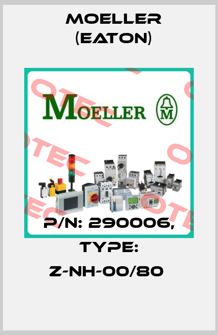 P/N: 290006, Type: Z-NH-00/80  Moeller (Eaton)