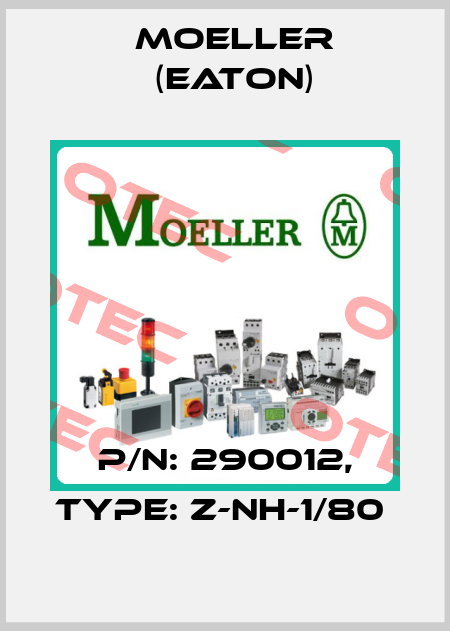 P/N: 290012, Type: Z-NH-1/80  Moeller (Eaton)