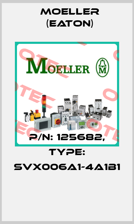 P/N: 125682, Type: SVX006A1-4A1B1  Moeller (Eaton)