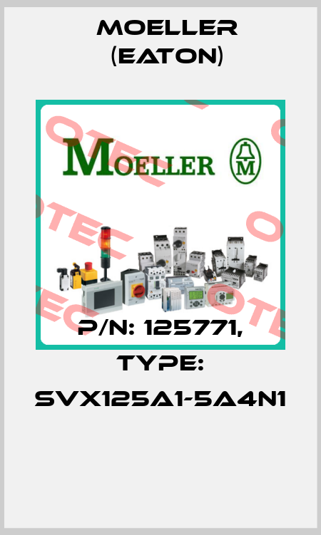 P/N: 125771, Type: SVX125A1-5A4N1  Moeller (Eaton)
