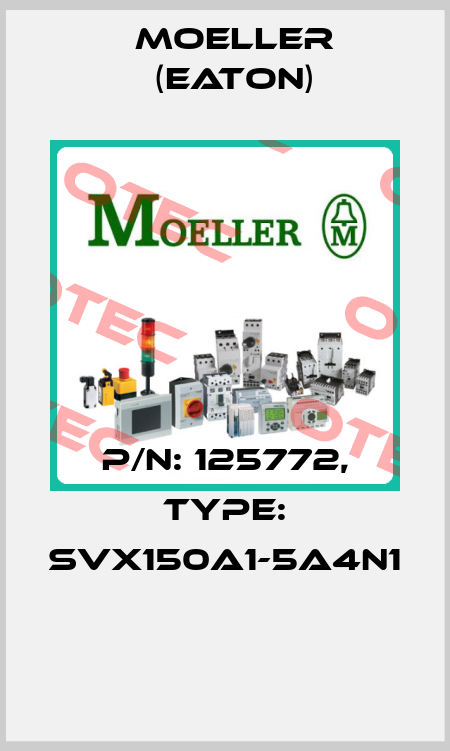 P/N: 125772, Type: SVX150A1-5A4N1  Moeller (Eaton)