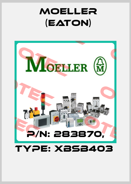 P/N: 283870, Type: XBSB403  Moeller (Eaton)
