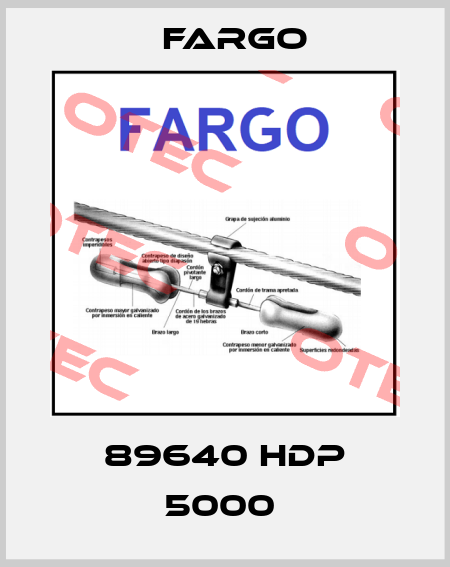 89640 HDP 5000  Fargo
