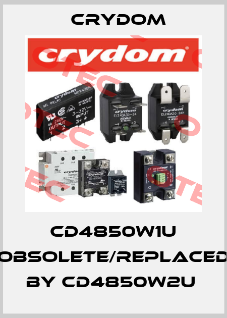 CD4850W1U obsolete/replaced by CD4850W2U  Crydom