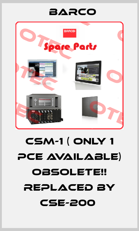 CSM-1 ( only 1 pce available) Obsolete!! Replaced by CSE-200  Barco