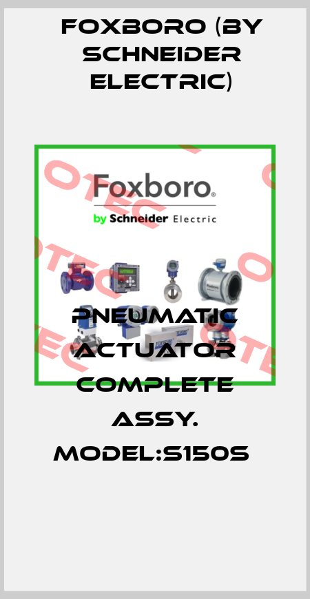 Pneumatic Actuator Complete Assy. Model:S150S  Foxboro (by Schneider Electric)