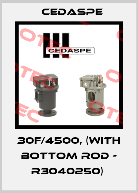 30F/4500, (WITH BOTTOM ROD - R3040250)  Cedaspe