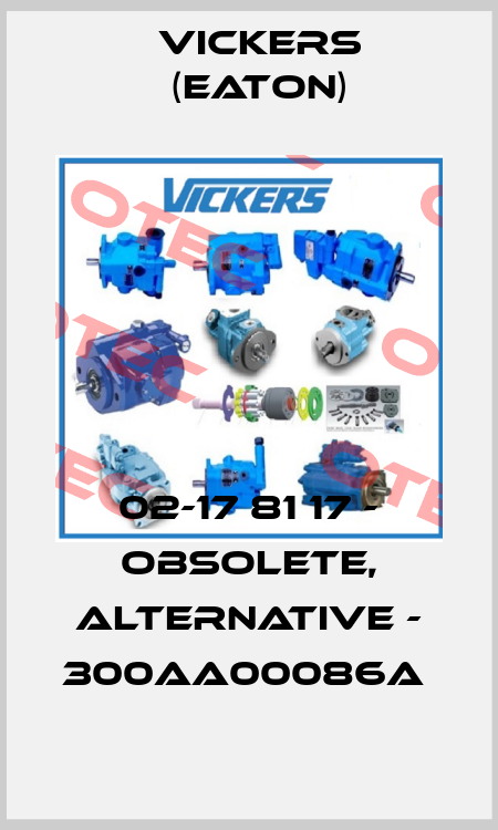 02-17 81 17 - obsolete, alternative - 300AA00086A  Vickers (Eaton)